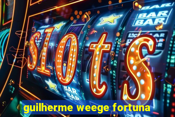 guilherme weege fortuna
