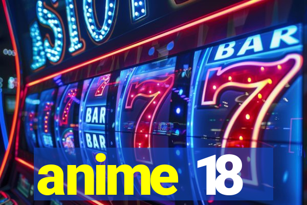 anime 18