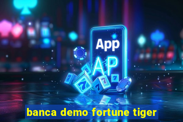 banca demo fortune tiger