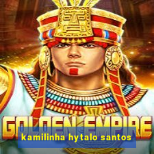 kamilinha hytalo santos