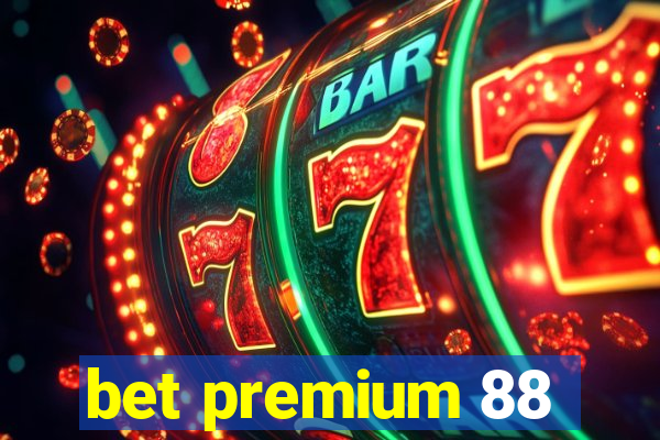 bet premium 88