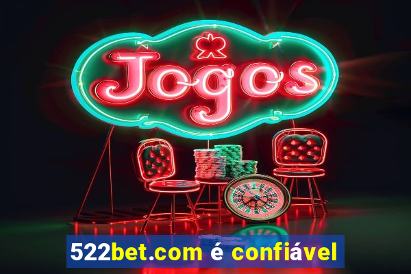 522bet.com é confiável