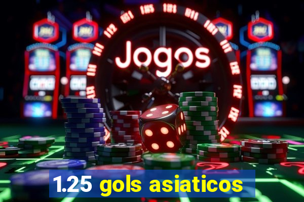 1.25 gols asiaticos