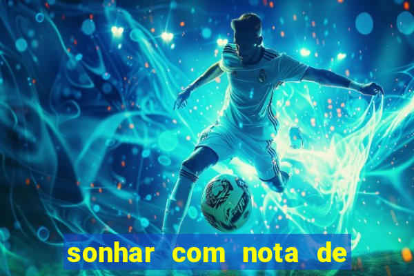 sonhar com nota de 100 reais jogo do bicho
