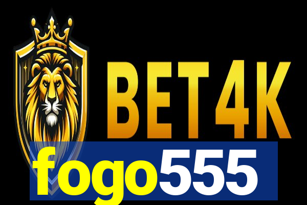 fogo555