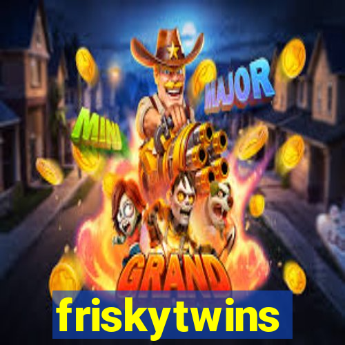 friskytwins
