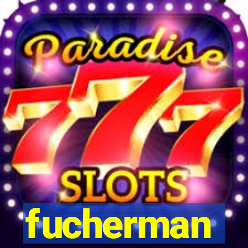 fucherman