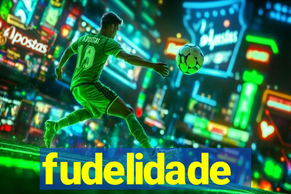 fudelidade
