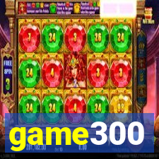game300