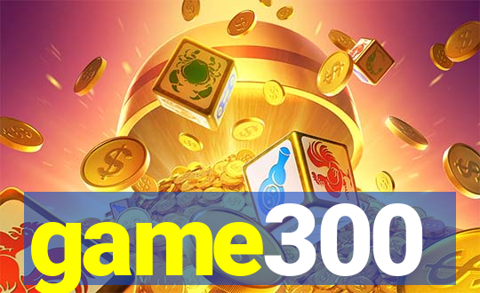 game300