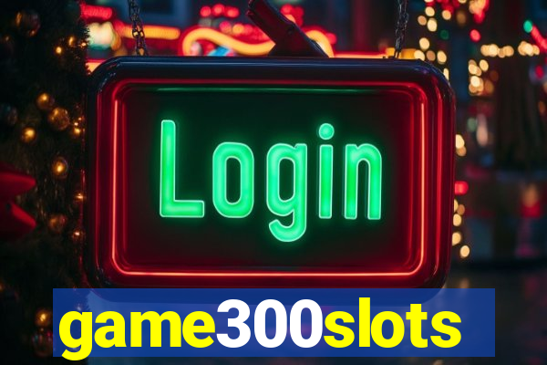 game300slots