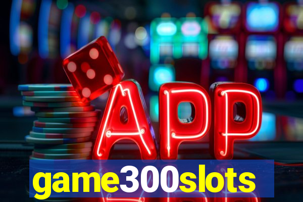 game300slots