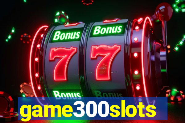 game300slots