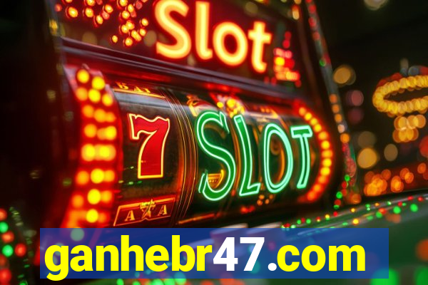 ganhebr47.com