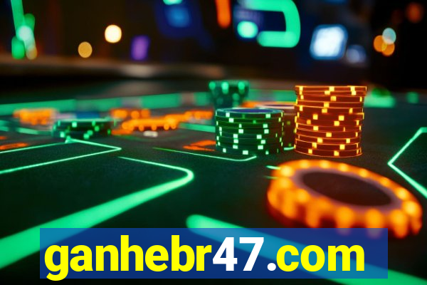 ganhebr47.com