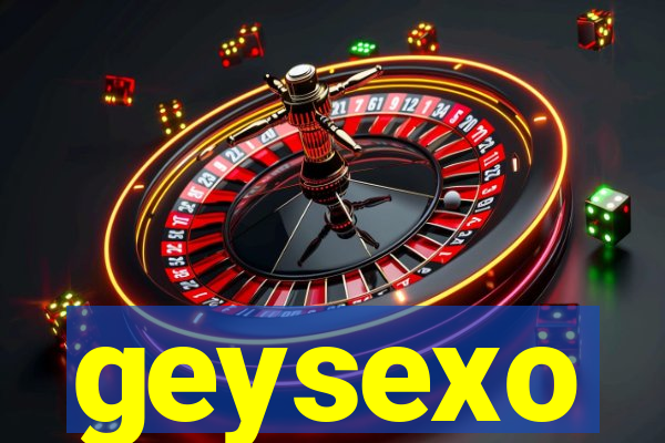 geysexo