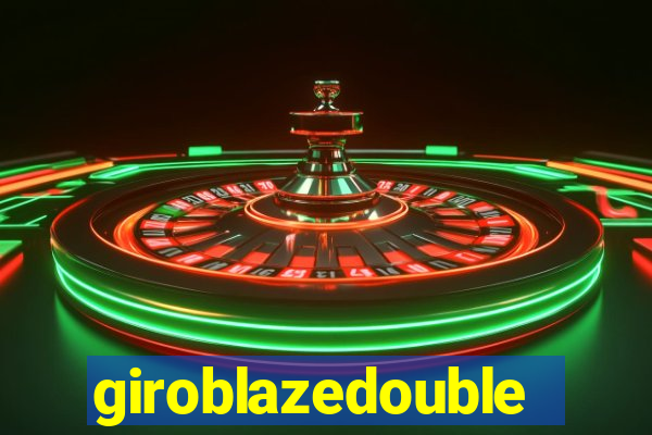 giroblazedouble