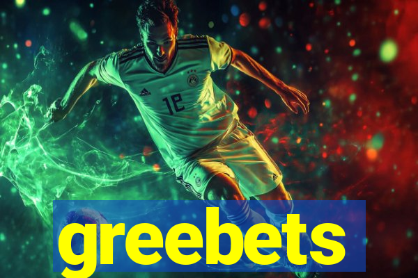 greebets