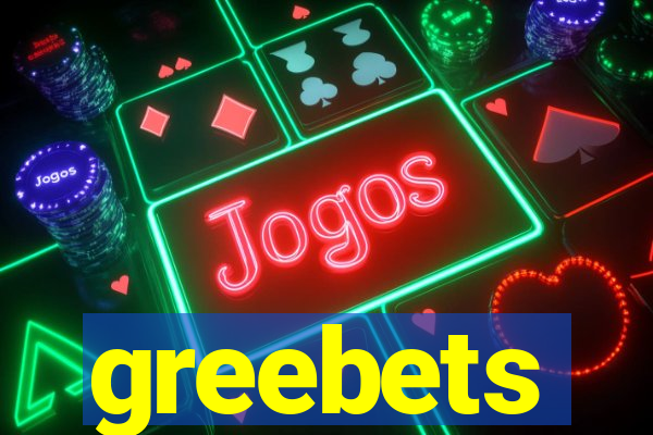 greebets