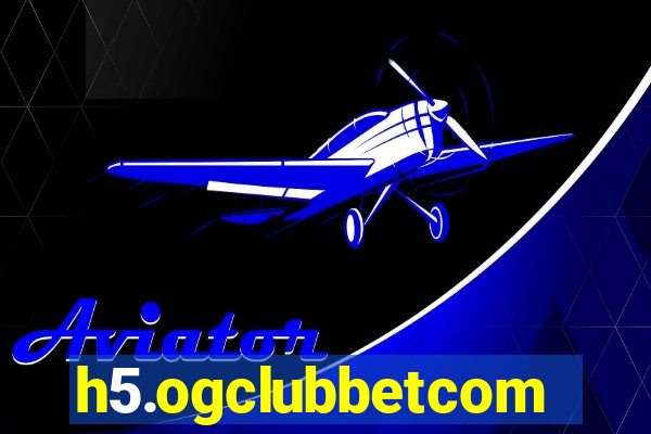 h5.ogclubbetcom
