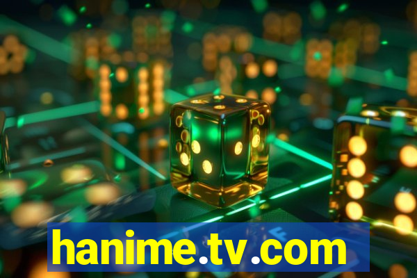 hanime.tv.com