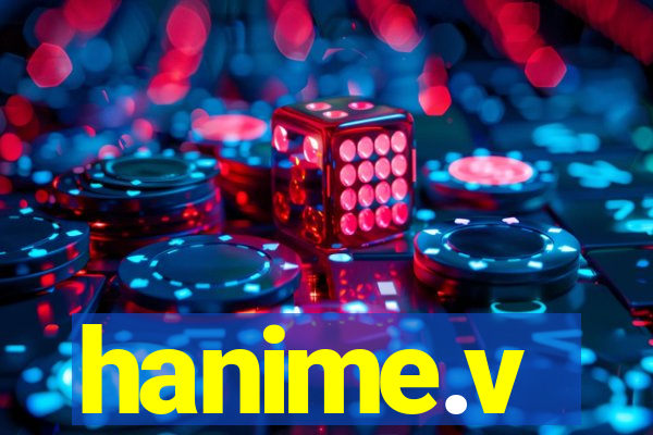 hanime.v