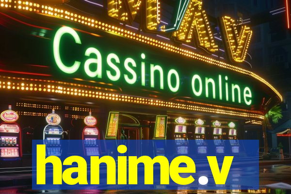 hanime.v