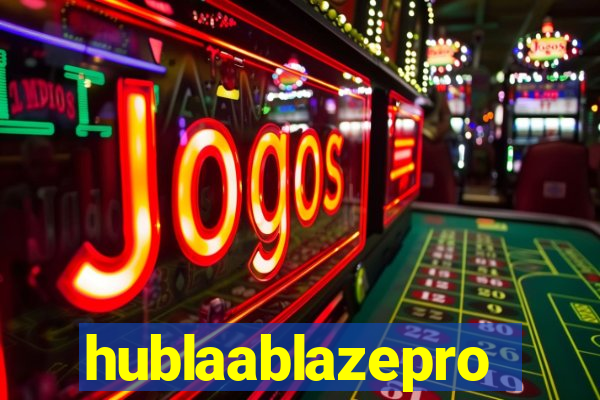 hublaablazepro