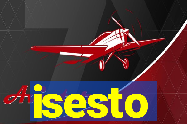 isesto