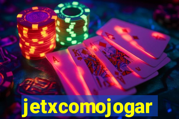 jetxcomojogar