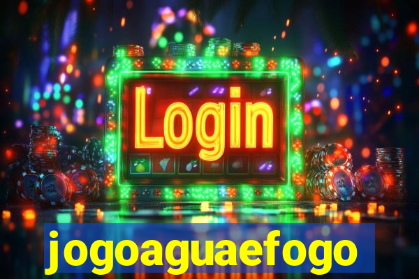jogoaguaefogo