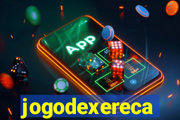 jogodexereca
