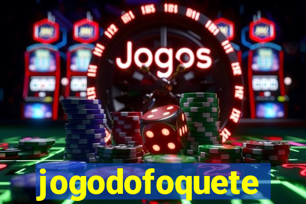 jogodofoquete