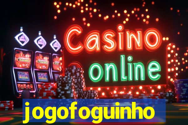 jogofoguinho