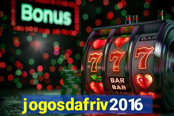 jogosdafriv2016