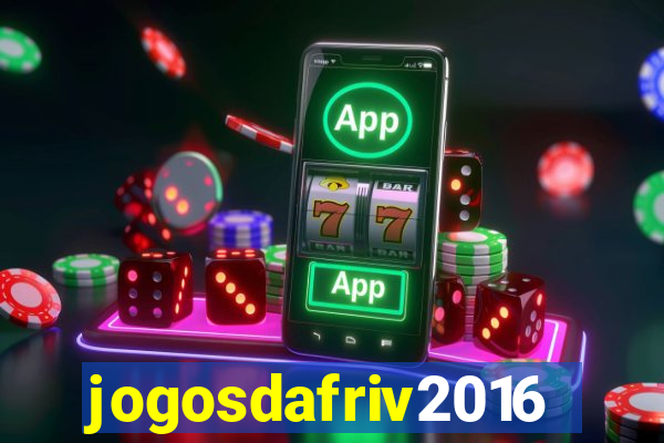 jogosdafriv2016