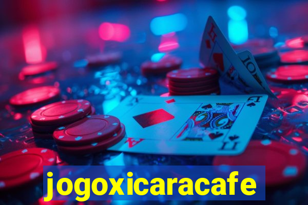 jogoxicaracafe
