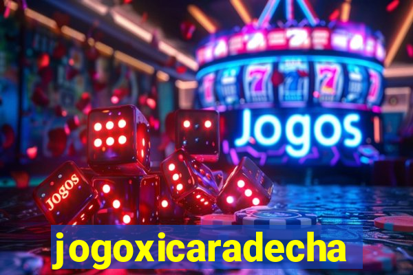 jogoxicaradecha