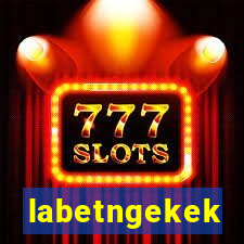 labetngekek