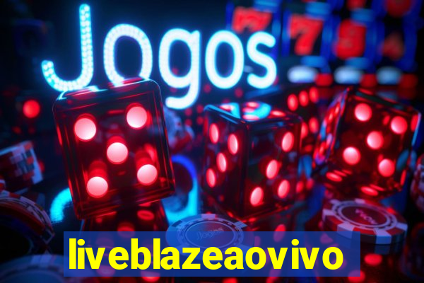 liveblazeaovivo