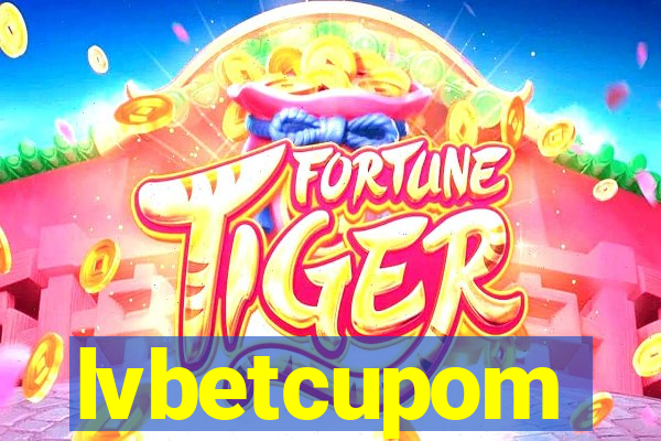 lvbetcupom