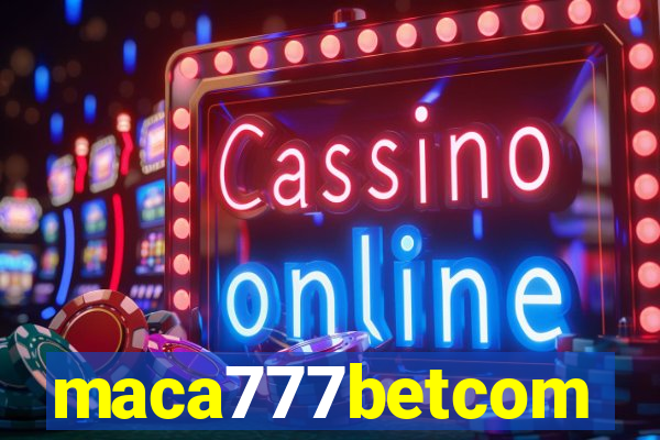 maca777betcom