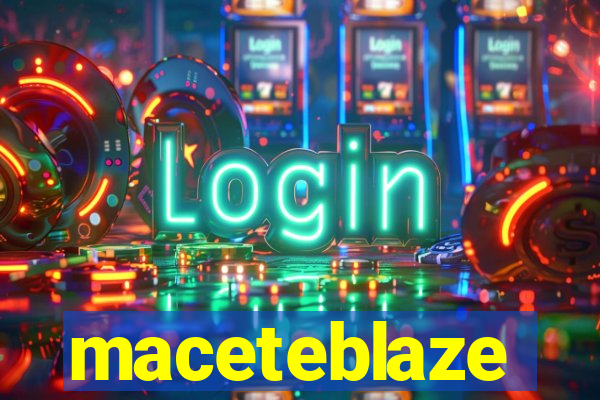 maceteblaze