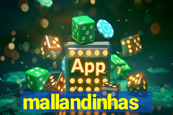 mallandinhas