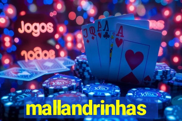 mallandrinhas