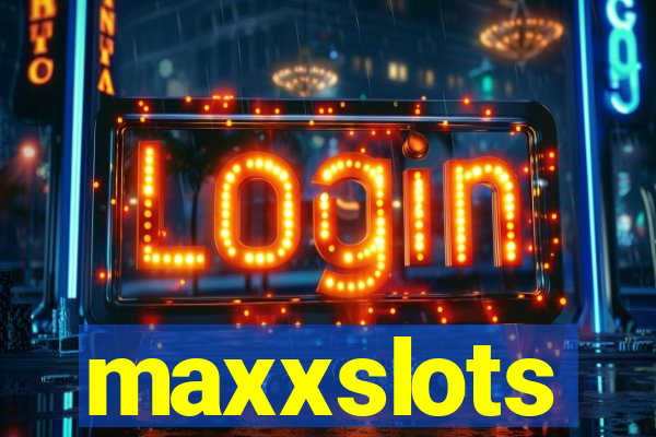 maxxslots