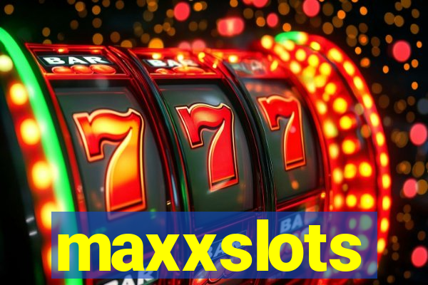 maxxslots
