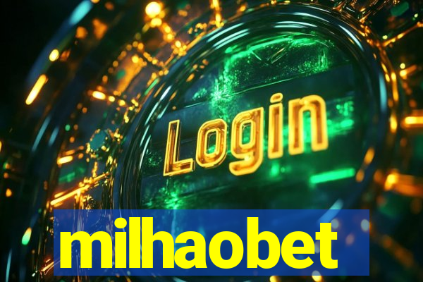 milhaobet