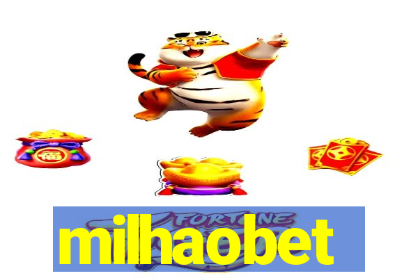milhaobet
