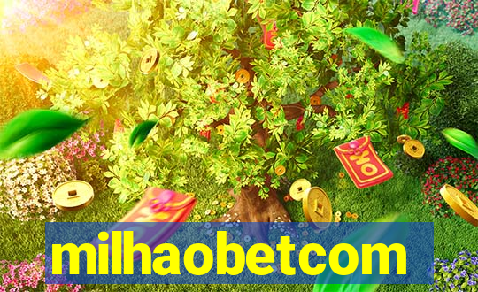 milhaobetcom